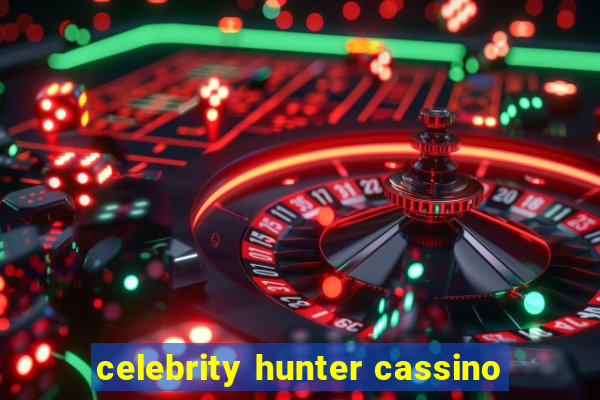 celebrity hunter cassino